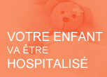 Votre enfant va être hospitalisé